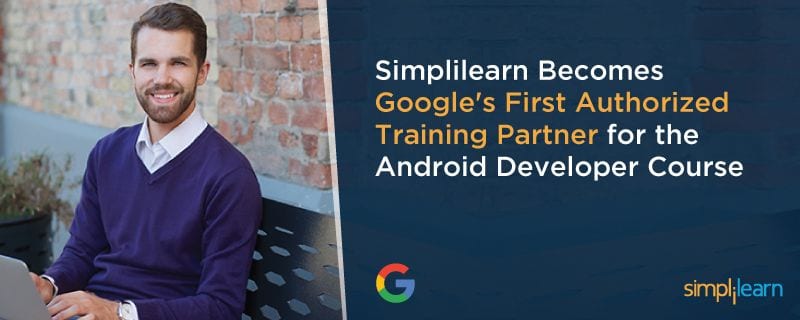 Simplilearn becomes Google's first authorized training partner with approved content on certified Android App Developer training course