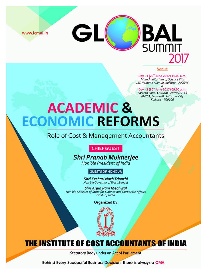 Institute of Cost Accountants of India presents Global Summit 2017 Academic & Economic Reforms - Role of Cost & Management Accountants