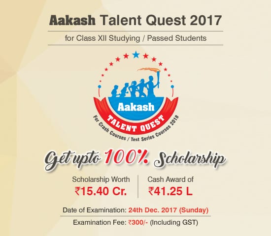 Aakash Talent Quest (ATQ) 2017, 1st Edition Results announced for Class XIIth studying and XII passed students with a scholarship grant worth Rs. 15.4 crores