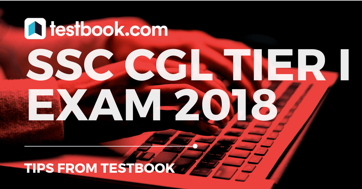 9 Tips To Prepare For SSC CGL Tier I Exam 2018