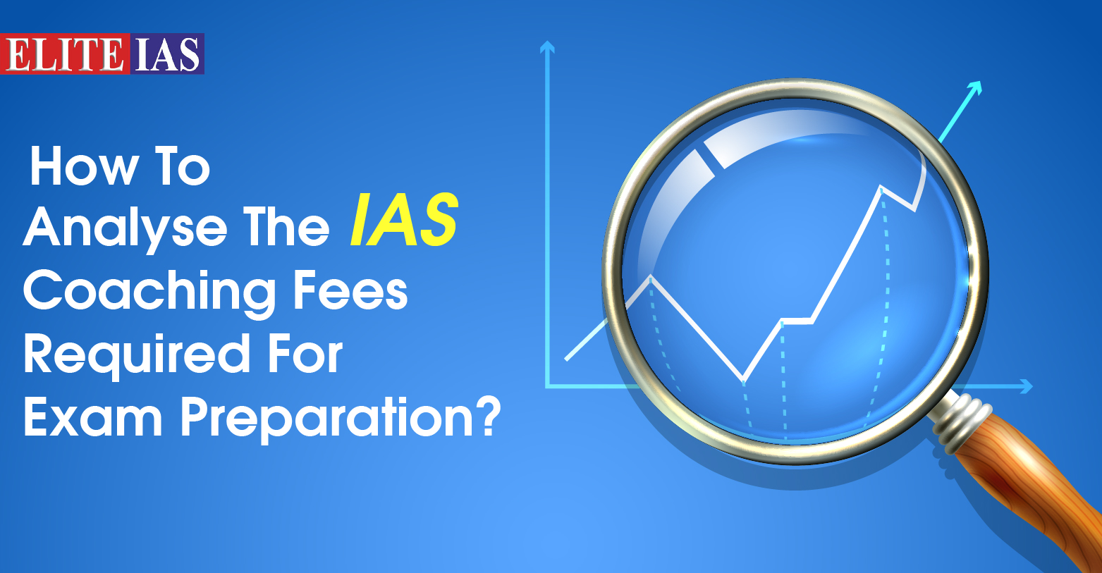 How To Analyse The Right Cost Required For IAS Exam Preparation?