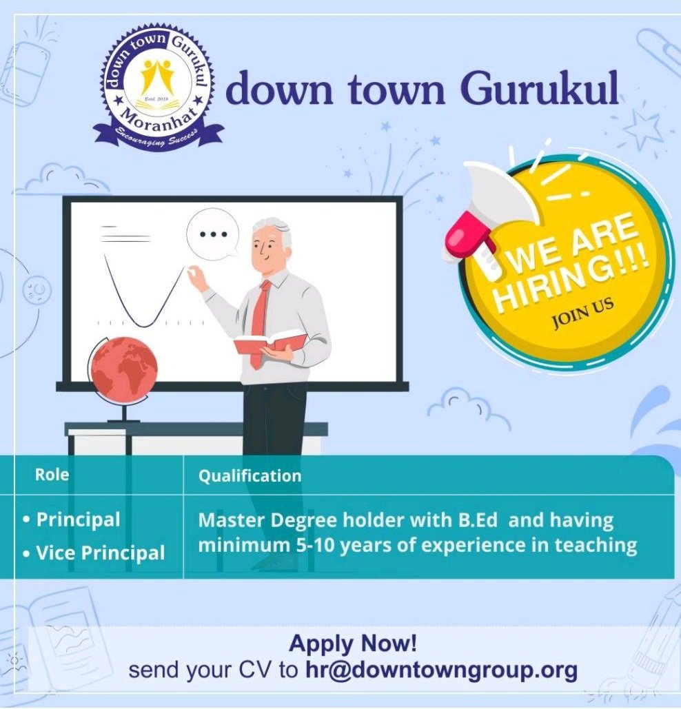 down town Gurukul, Moranhat hiring of Principal and Vice Principal