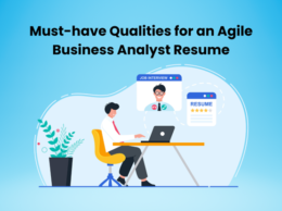 Must-have Qualities for an Agile Business Analyst Resume