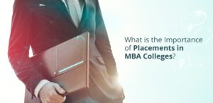 The Importance of Placement in Top MBA Colleges