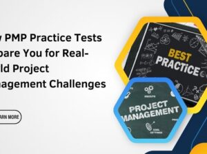 How PMP Practice Tests Prepare You for Real-World Project Management Challenges