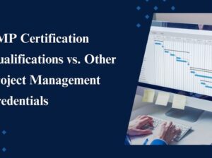 PMP Certification Qualifications vs. Other Project Management Credentials