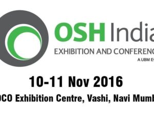 OSH India 2016 Expo in Navi Mumbai on 10-11 Nov aims at transforming India's workplace safety and health