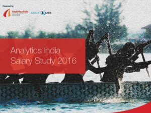 Analytics Professionals rule the roost with 22% rise in salary in 2017: Analytics India Magazine and AnalytixLabs