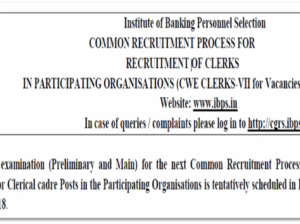 Recruitment of more than 7800 Clerk posts via IBPS- CWE CLERKS-VII 2018-19