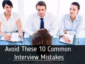 Avoid these 10 most common interview mistakes