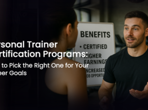 Personal Trainer Certification Programs: How to Pick the Right One for Your Career Goals