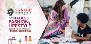 Pursuing a B.Des in Fashion or Interior Design at Sandip University