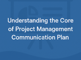 Understanding the Core of a Project Management Communication Plan