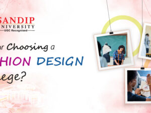 Admission into Sandip University’s Design Programs: What You Need to Know