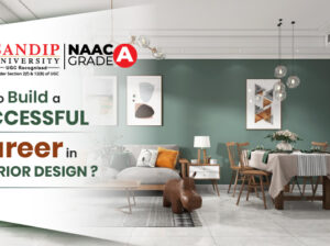 How Sandip University Helps You Build a Successful Career in Interior Design